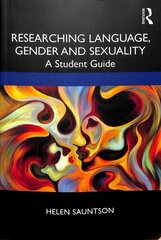 Researching Language, Gender and Sexuality: A Student Guide hind ja info | Võõrkeele õppematerjalid | kaup24.ee