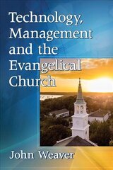 Technology, Management and the Evangelical Church цена и информация | Духовная литература | kaup24.ee