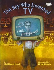 Boy Who Invented TV: The Story of Philo Farnsworth цена и информация | Книги для подростков и молодежи | kaup24.ee