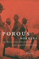 Porous Borders: Multiracial Migrations and the Law in the U.S.-Mexico Borderlands hind ja info | Ühiskonnateemalised raamatud | kaup24.ee