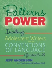 Patterns of Power, Grades 6-8: Inviting Adolescent Writers into the Conventions of Language цена и информация | Книги по социальным наукам | kaup24.ee