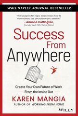 Success From Anywhere - Create Your Own Future Of Work From The Inside Out: Create Your Own Future of Work from the Inside Out цена и информация | Самоучители | kaup24.ee