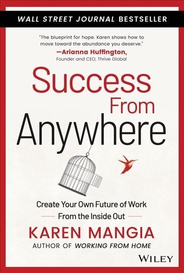 Success From Anywhere - Create Your Own Future Of Work From The Inside Out hind ja info | Eneseabiraamatud | kaup24.ee
