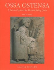 Ossa Ostensa: A proven system for demystifying Latin, Book One цена и информация | Пособия по изучению иностранных языков | kaup24.ee