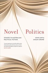 Novel Politics: Studies in Australian political fiction hind ja info | Ühiskonnateemalised raamatud | kaup24.ee