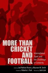 More than Cricket and Football: International Sport and the Challenge of Celebrity hind ja info | Ühiskonnateemalised raamatud | kaup24.ee