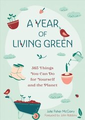 Year of Living Green: 365 Things You Can Do for Yourself and the Planet hind ja info | Eneseabiraamatud | kaup24.ee