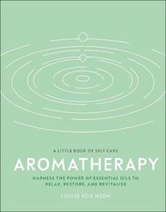 Aromatherapy: Harness the Power of Essential Oils to Relax, Restore, and Revitalise цена и информация | Самоучители | kaup24.ee