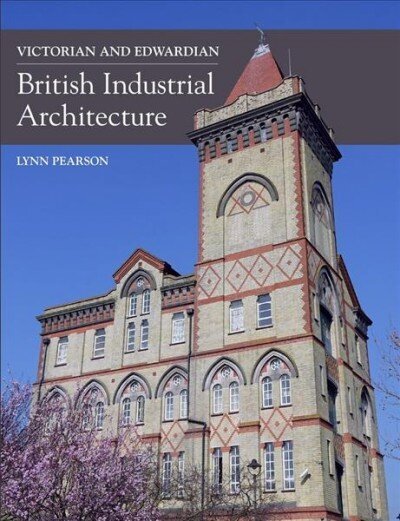 Victorian and Edwardian British Industrial Architecture hind ja info | Arhitektuuriraamatud | kaup24.ee