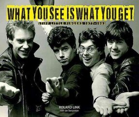 What You See is What You Get: Stiff Little Fingers 1977-1983 цена и информация | Книги об искусстве | kaup24.ee