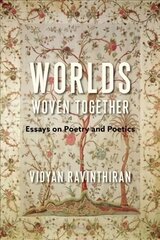 Worlds Woven Together: Essays on Poetry and Poetics hind ja info | Ajalooraamatud | kaup24.ee