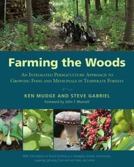 Farming the Woods: An Integrated Permaculture Approach to Growing Food and Medicinals in Temperate Forests цена и информация | Книги по социальным наукам | kaup24.ee