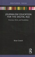 Journalism Education for the Digital Age: Promises, Perils, and Possibilities hind ja info | Ühiskonnateemalised raamatud | kaup24.ee