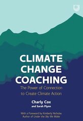 Climate Change Coaching: The Power of Connection to Create Climate Action цена и информация | Книги по социальным наукам | kaup24.ee