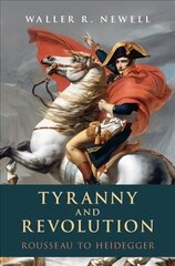 Tyranny and Revolution: Rousseau to Heidegger New edition hind ja info | Ühiskonnateemalised raamatud | kaup24.ee