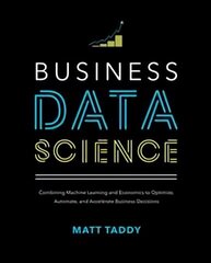 Business Data Science: Combining Machine Learning and Economics to Optimize, Automate, and Accelerate Business Decisions hind ja info | Majandusalased raamatud | kaup24.ee