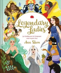 Legendary Ladies: 50 Goddesses to Empower and Inspire You: (Goddess Women Throughout History to Inspire Women, Book of Goddesses with Goddess Art) hind ja info | Ühiskonnateemalised raamatud | kaup24.ee