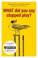 WHAT Did You Say Stopped Play?: 25 Years of the Wisden Chronicle цена и информация | Книги о питании и здоровом образе жизни | kaup24.ee