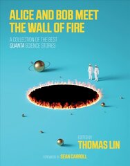 Alice and Bob Meet the Wall of Fire: A Collection of the Best Quanta Science Stories hind ja info | Majandusalased raamatud | kaup24.ee