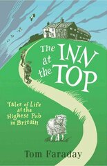 Inn at the Top: Tales of Life at the Highest Pub in Britain hind ja info | Elulooraamatud, biograafiad, memuaarid | kaup24.ee