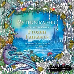 Mythographic Color and Discover: Frozen Fantasies: An Artist's Coloring Book of Winter Wonderlands hind ja info | Tervislik eluviis ja toitumine | kaup24.ee