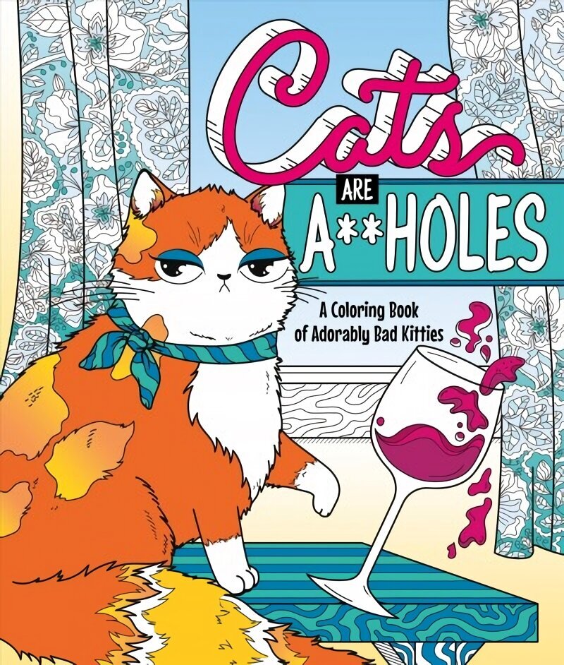 Cats Are A**holes: A Coloring Book of Adorably Bad Kitties цена и информация | Tervislik eluviis ja toitumine | kaup24.ee