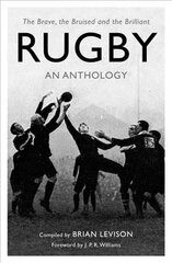 Rugby: An Anthology: The Brave, the Bruised and the Brilliant hind ja info | Tervislik eluviis ja toitumine | kaup24.ee