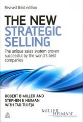 New Strategic Selling: The Unique Sales System Proven Successful by the World's Best Companies 3rd Revised edition цена и информация | Книги по экономике | kaup24.ee