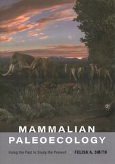 Mammalian Paleoecology: Using the Past to Study the Present цена и информация | Книги по экономике | kaup24.ee