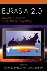 Eurasia 2.0: Russian Geopolitics in the Age of New Media hind ja info | Ühiskonnateemalised raamatud | kaup24.ee