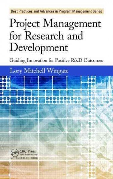 Project Management for Research and Development: Guiding Innovation for Positive R&D Outcomes цена и информация | Majandusalased raamatud | kaup24.ee