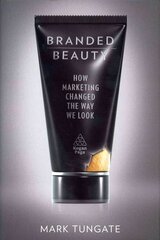 Branded Beauty: How Marketing Changed the Way We Look hind ja info | Majandusalased raamatud | kaup24.ee