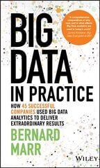 Big Data in Practice (use cases) - How 45 Successful Companies Used Big Data Analytics to Deliver Extraordinary Results: How 45 Successful Companies Used Big Data Analytics to Deliver Extraordinary Results цена и информация | Книги по экономике | kaup24.ee