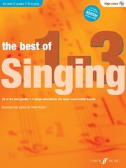 Best Of Singing Grades 1 - 3 (High Voice): 30 of the Best Grades 1-3 Songs Selected by the Major Examination Boards hind ja info | Kunstiraamatud | kaup24.ee