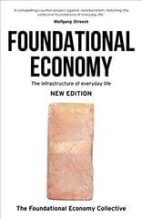 Foundational Economy: The Infrastructure of Everyday Life, New Edition 2nd edition hind ja info | Majandusalased raamatud | kaup24.ee