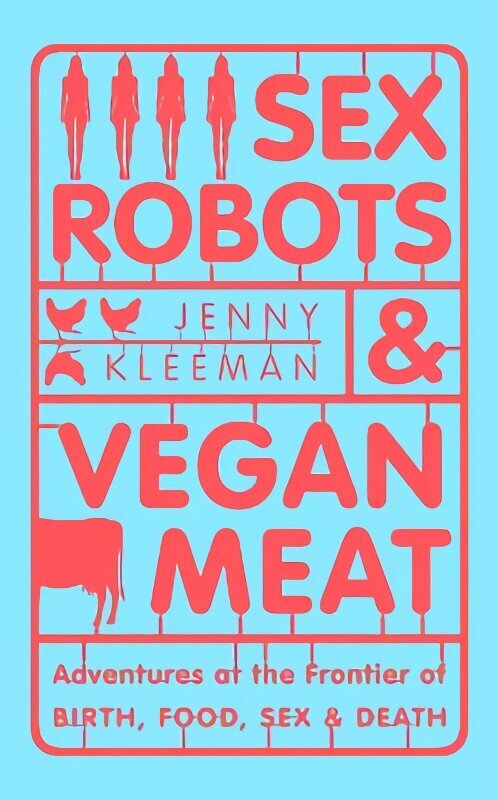 Sex Robots & Vegan Meat: Adventures at the Frontier of Birth, Food, Sex & Death цена и информация | Ühiskonnateemalised raamatud | kaup24.ee