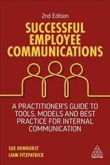 Successful Employee Communications: A Practitioner's Guide to Tools, Models and Best Practice for Internal Communication 2nd Revised edition цена и информация | Книги по экономике | kaup24.ee