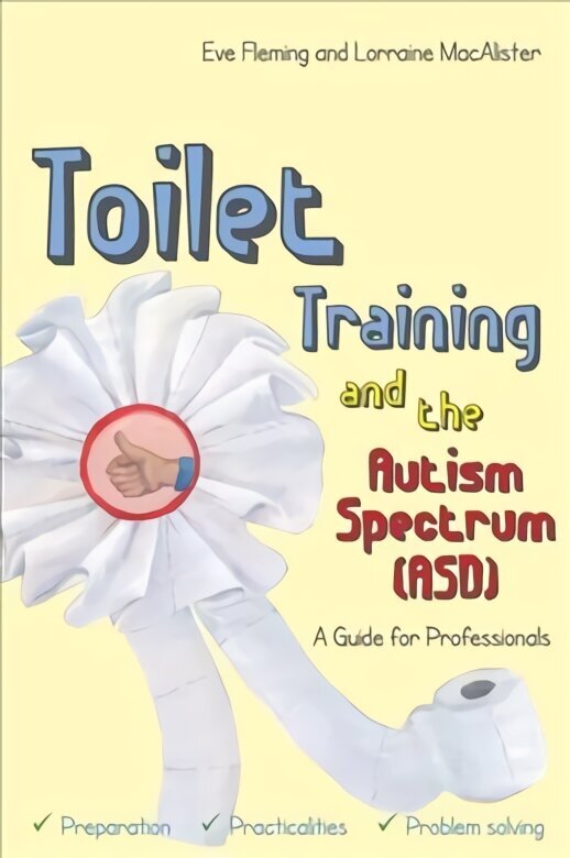 Toilet Training and the Autism Spectrum (ASD): A Guide for Professionals цена и информация | Ühiskonnateemalised raamatud | kaup24.ee