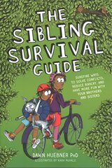 Sibling Survival Guide: Surefire Ways to Solve Conflicts, Reduce Rivalry, and Have More Fun with your Brothers and Sisters цена и информация | Книги для подростков и молодежи | kaup24.ee