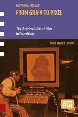 From Grain to Pixel: The Archival Life of Film in Transition, Third Revised Edition цена и информация | Книги об искусстве | kaup24.ee