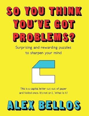 So You Think You've Got Problems?: Surprising and rewarding puzzles to sharpen your mind цена и информация | Tervislik eluviis ja toitumine | kaup24.ee