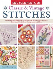 Encyclopedia of Classic & Vintage Stitches: 245 Illustrated Embroidery Stitches for Cross Stitch, Crewel, Beadwork, Needlelace, Stumpwork, and More hind ja info | Tervislik eluviis ja toitumine | kaup24.ee