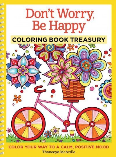 Don't Worry, Be Happy Coloring Book Treasury: Color Your Way To a Calm, Positive Mood цена и информация | Kunstiraamatud | kaup24.ee