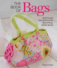 Book of Bags: 30 Stylish Projects for Beautiful Sewn Bags цена и информация | Книги о питании и здоровом образе жизни | kaup24.ee