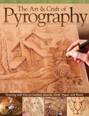 Art & Craft of Pyrography: Drawing with Fire on Leather, Gourds, Cloth, Paper, and Wood цена и информация | Книги о питании и здоровом образе жизни | kaup24.ee