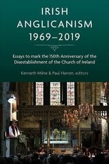 Irish Anglicanism, 1969-2019: Essays to mark the 150th anniversary of the Disestablishment of the Church of Ireland hind ja info | Usukirjandus, religioossed raamatud | kaup24.ee