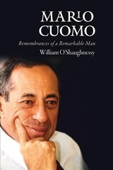 Mario Cuomo: Remembrances of a Remarkable Man hind ja info | Elulooraamatud, biograafiad, memuaarid | kaup24.ee