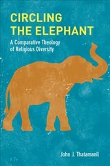 Circling the Elephant: A Comparative Theology of Religious Diversity hind ja info | Usukirjandus, religioossed raamatud | kaup24.ee
