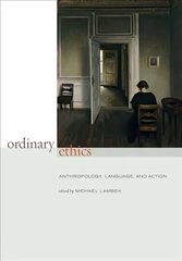 Ordinary Ethics: Anthropology, Language, and Action hind ja info | Ühiskonnateemalised raamatud | kaup24.ee