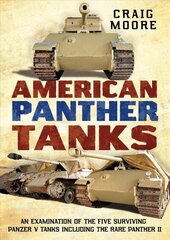 American Panther Tanks: An Examination of the Five Surviving Panzer V Tanks including the Rare Panther II hind ja info | Ühiskonnateemalised raamatud | kaup24.ee